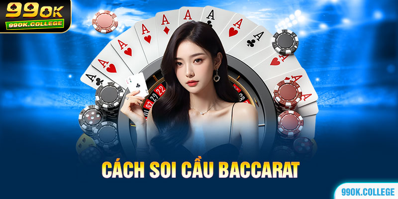 Hướng dẫn soi cầu baccarat chuẩn