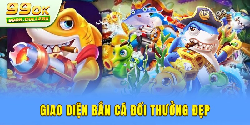 Giao diện bắn cá xèng đổi xu 99ok đầy ấn tượng