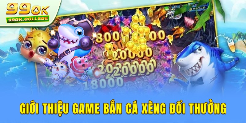 Giới thiệu dòng game bắn cá xèng trực tuyến