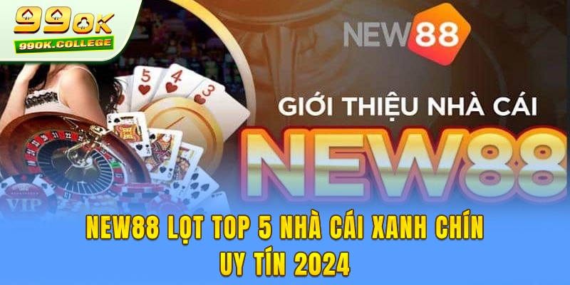 New88 thuộc top 5 nhà cái hot 2024