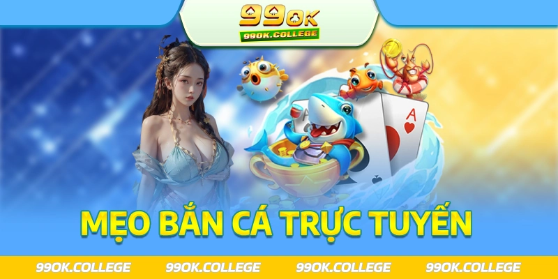 Mẹo bắn cá online 99 ok thắng lớn